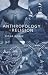 The Anthropology of Religion: An Introduction