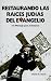 Books : Restaurando Las Raices Judias Del Evangelio: Un Mensaje para Cristianos