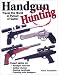 Search : Handgun Hunting: How to Travel the World in Pursuit of Wild Game!