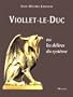 Viollet-le-Duc, ou, Les d�lires du syst�me