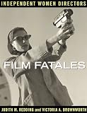 Film Fatales: Independent Women Directors