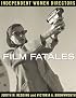 Film Fatales: Independent Women Directors