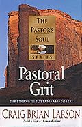 Pastoral Grit: The Strength to Stand and to Stay (The Pastor's Soul Series)
