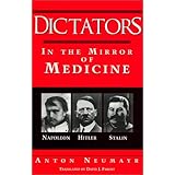 Dictators in the Mirror of Medicine: Napoleon, Hitler, Stalin