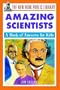 The New York Public Library Amazing Scientists: A Book of Answers for Kids