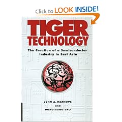 Tiger Technology: The Creation of a Semiconductor Industry in East Asia (Cambridge Asia-Pacific Studies): John A. Mathews, Dong-Sung Cho