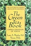 The Green Tea Book: Chinas Fountain of Youth
