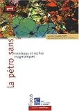 La petro sans peine : 1 : min�raux et roches magmatiques