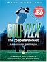Golf Flex - The Complete Workout: The Easy and Effective Way to Add Power and Performance to Your Game (Sports Flex)