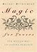 Magic for Lovers: Create Lasting Love with Wiccan Spells and Tantric Techniques