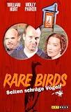 Rare Birds - Selten schr�ge V�gel! - William Hurt