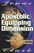 Apostolic Equipping Dimension: Equipping and Deploying Every Believer