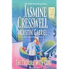 The Trouble With Love by Jasmine Cresswell and Kristine Gabriel