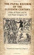 The Papal Reform of the Eleventh Century: Lives of Pope Leo IX and Pope Gregory VII (Manchester Medieval Sources)