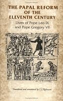 The Papal Reform of the Eleventh Century: Lives of Pope Leo IX and Pope Gregory VII (Manchester Medieval Sources)