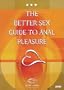 The Better Sex Guide To Anal Pleasuse -DVD