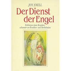 Der Dienst der Engel diesseits und jenseits: Erlebnisse einer Krankenschwester