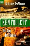 Nacht &uuml;ber den Wassern / Die Spur der F&uuml;chse - Jubil&auml;ums- Ausgabe: 2 Romane in einem Band. - Ken Follett