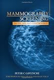 Mammography Screening: Truth, Lies and Controversy