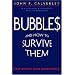 Bubbles and How to Survive Them