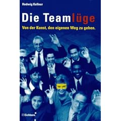 Die Teaml�ge. Von der Kunst, den eigenen Weg zu gehen