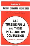 Gas Turbine Fuels and Their Influence on Combustion (Energy and Engineering Science Series)