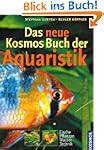 Das KosmosBuch der Aquaristik: Fische...
