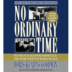 No Ordinary Time: Franklin and Eleanor Roosevelt, The Home Front in World War II by Doris Kearns Goodwin and Edward Herrmann
