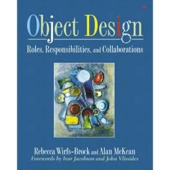 Object Design: Roles, Responsibilities and Collaborations (Addison-Wesley Object Technologiey Series)