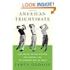 American Triumvirate: Sam Snead, Byron Nelson, Ben Hogan, and the Modern Age of Golf