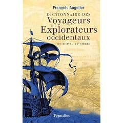 Dictionnaire des voyageurs et explorateurs occidentaux : Du XIIIe au XXe si�cle