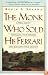 The Monk Who Sold His Ferrari: A Fable About Fulfilling Your Dreams & Reaching Your Destiny