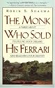 The Monk Who Sold His Ferrari: A Fable About Fulfilling Your Dreams & Reaching Your Destiny