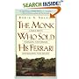 The Monk Who Sold His Ferrari: A Fable About Fulfilling Your Dreams & Reaching Your Destiny