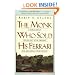 The Monk Who Sold His Ferrari: A Fable About Fulfilling Your Dreams & Reaching Your Destiny
