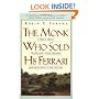 The Monk Who Sold His Ferrari: A Fable About Fulfilling Your Dreams & Reaching Your Destiny