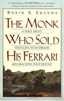 The Monk Who Sold His Ferrari: A Fable About Fulfilling Your Dreams & Reaching Your Destiny