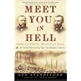 Meet You in Hell: Andrew Carnegie, Henry Clay Frick, and the Bitter Partnership That Changed America