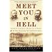 Meet You in Hell: Andrew Carnegie, Henry Clay Frick, and the Bitter Partnership That Changed America