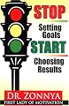 STOP Setting Goals START Choosing Results