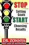STOP Setting Goals START Choosing Results