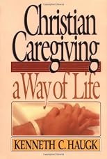 Christian Caregiving: A Way of Life : Leader's Guide
