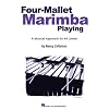 Four-Mallet Marimba Playing: A Musical Approach for All Levels