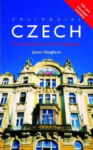 Colloquial Czech: The Complete Course for Beginners (Colloquial Series)