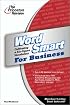 Word Smart for Business: Cultivating a Six-figure Vocabulary (Smart Guides)