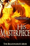 His Masterpiece (The Billionaires Muse, #5) (A BDSM Erotic Romance)