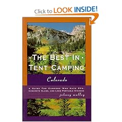 The Best in Tent Camping: Colorado: A Guide to Campers Who Hate RVs, Concrete Slabs, and Loud Portable Stereos