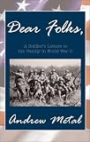 Dear Folks: A Soldier s Letters to His Family in World War II