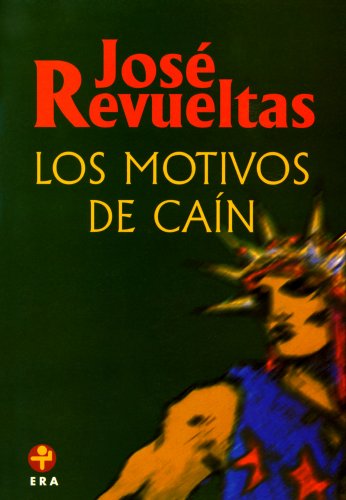 Los motivos de Cain / Cain's Motives (Obras Completas de José Revueltas) (Spanish Edition)