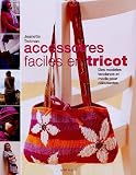 Accessoires faciles en tricot : Des mod�les tendance et mode pour d�butantes